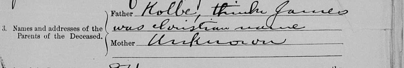 Detail of the form: Father — Kolbe, thinks James was christian name. Mother — Unknown.